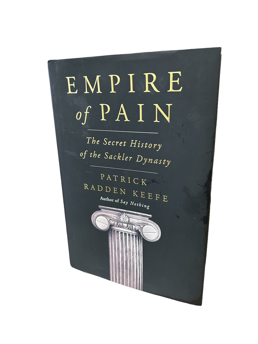 Empire of Pain Secret History Sackler Dynasty Patrick Hadden Keefe 1st Edition